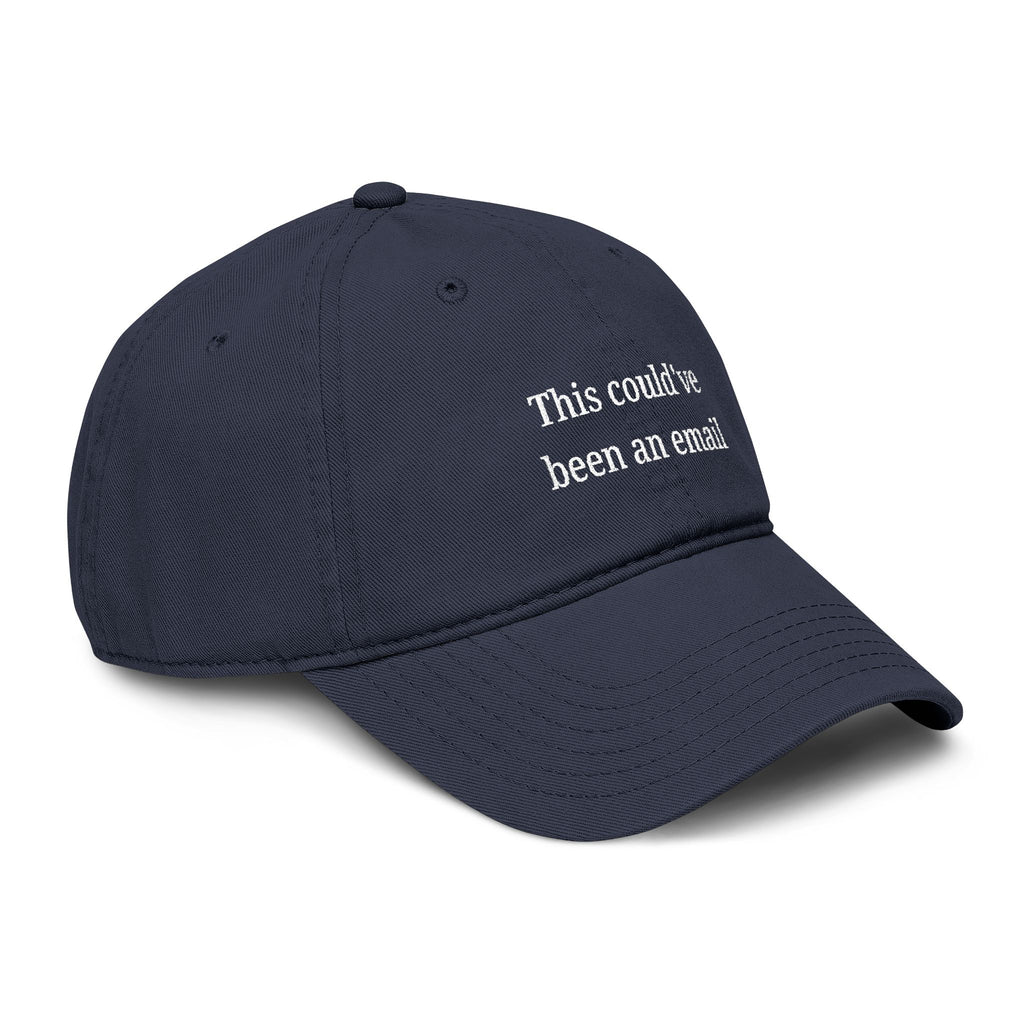 This could've been an email |  embroidered baseball cap | minimalist script, washed cotton