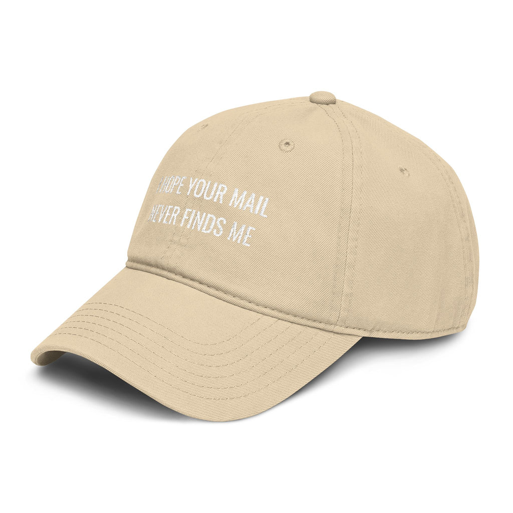 I hope Your mail Never Finds Me |  embroidered baseball cap | minimalist script, washed cotton