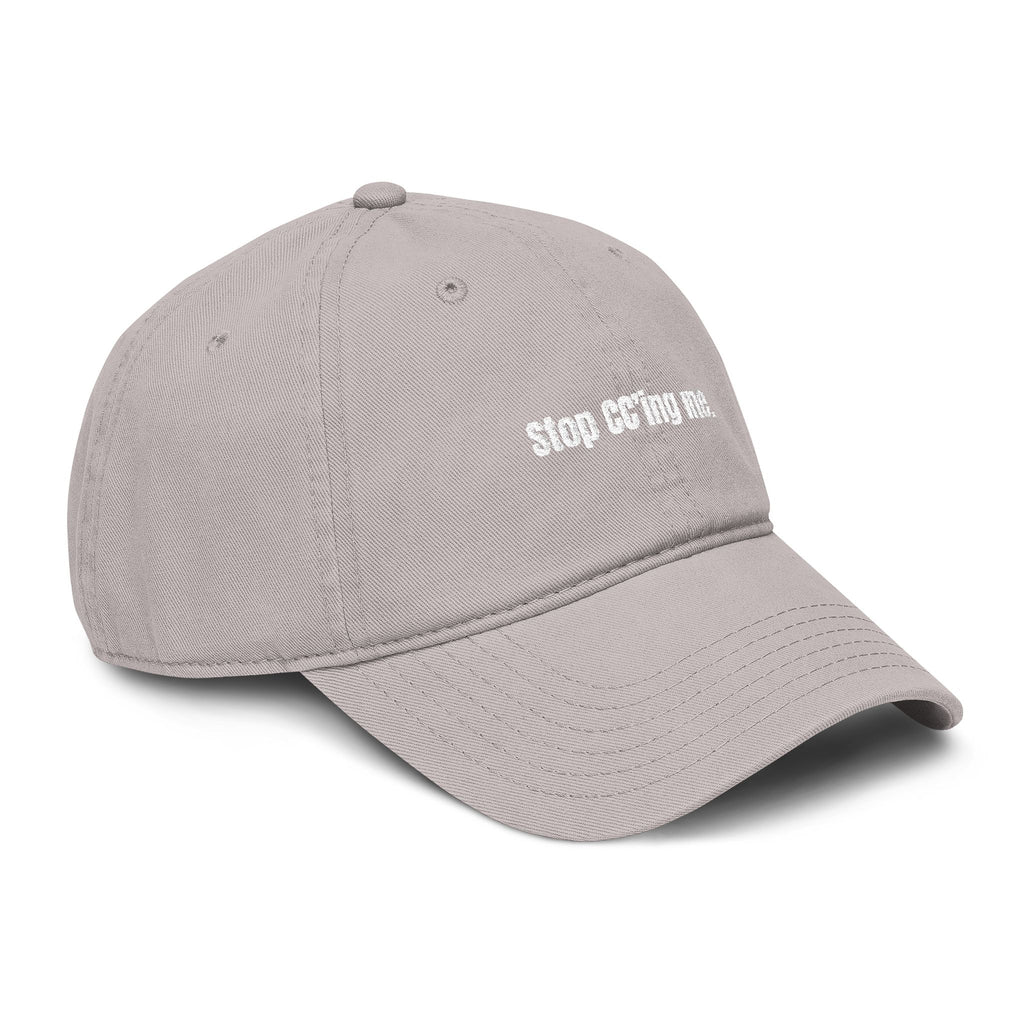 Stop CC'ing me | embroidered baseball cap | minimalist script, washed cotton