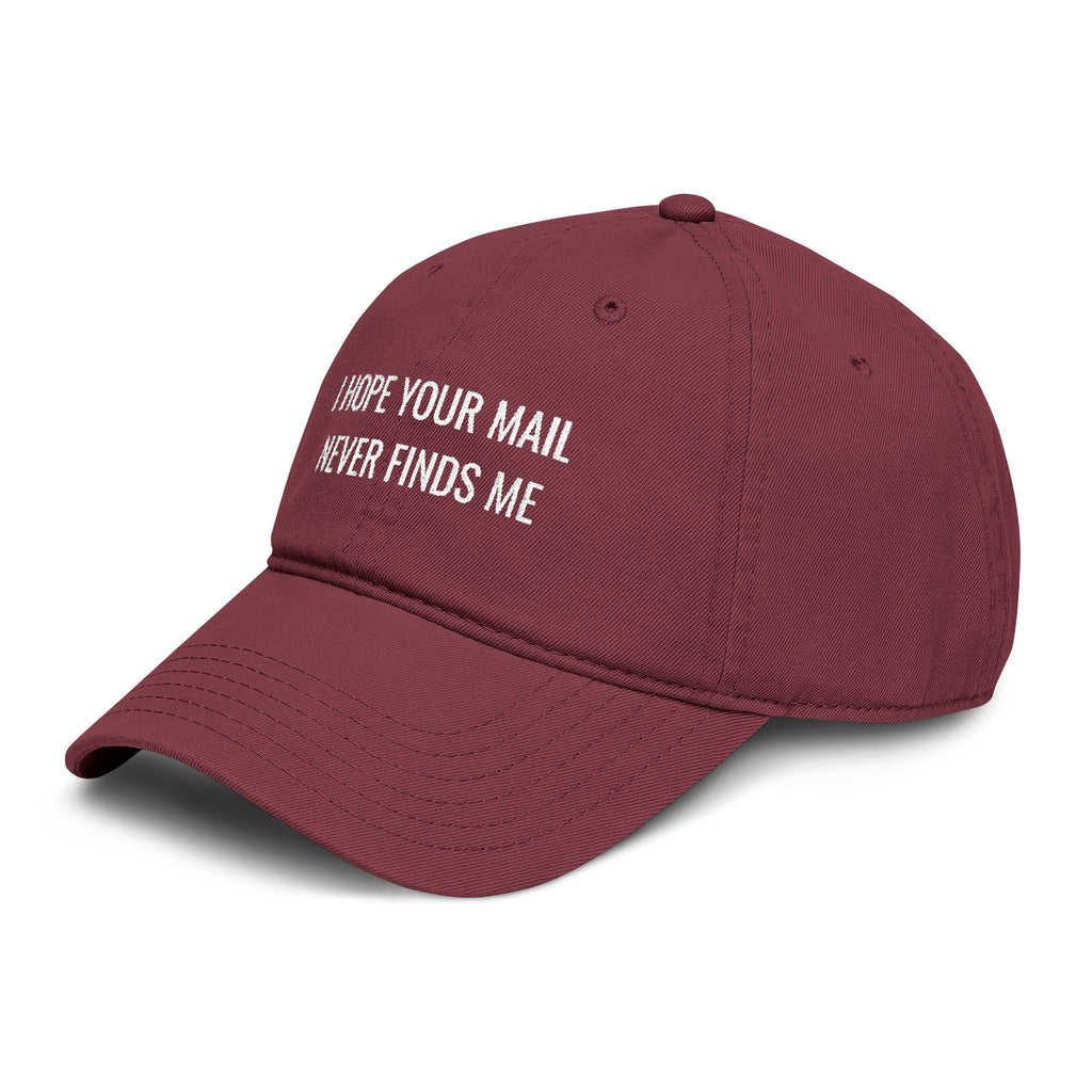I hope Your mail Never Finds Me |  embroidered baseball cap | minimalist script, washed cotton