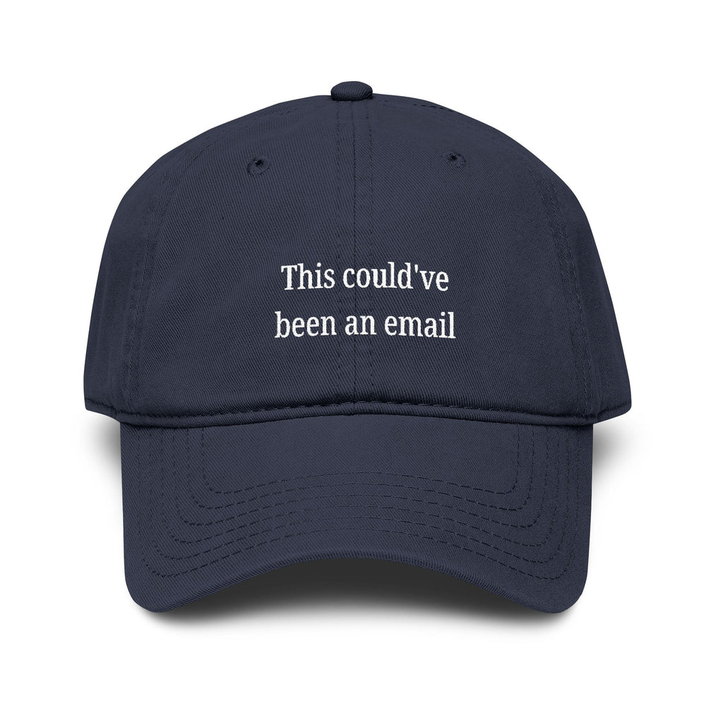 This could've been an email |  embroidered baseball cap | minimalist script, washed cotton