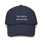 This could've been an email |  embroidered baseball cap | minimalist script, washed cotton