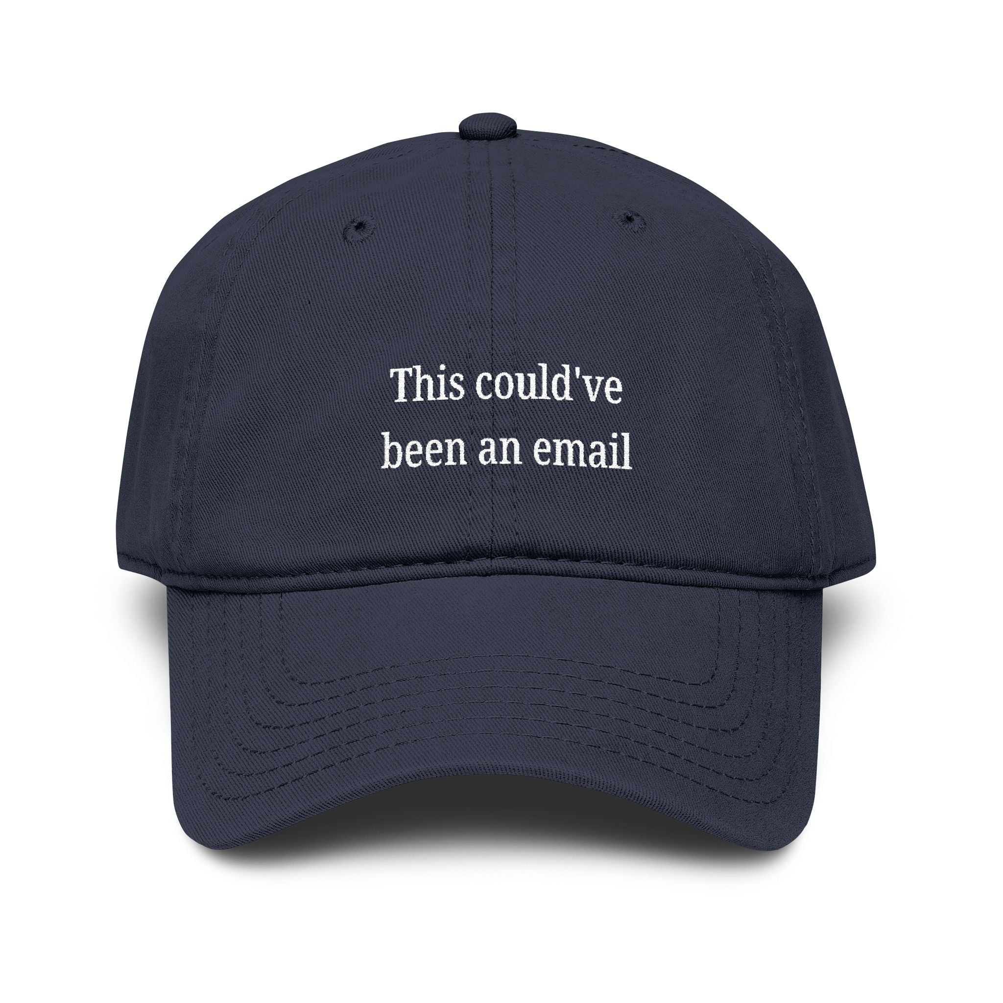 This could've been an email |  embroidered baseball cap | minimalist script, washed cotton