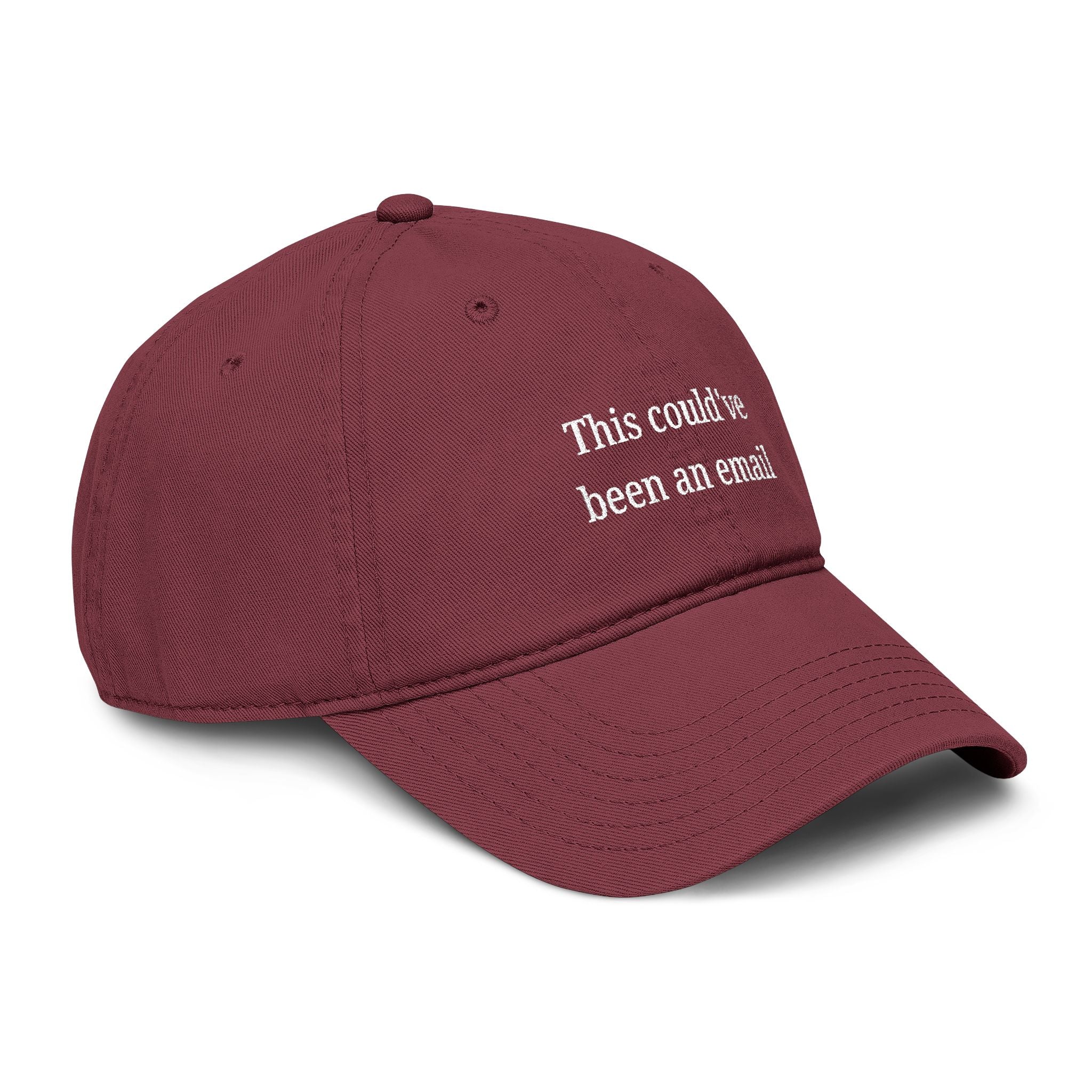 This could've been an email |  embroidered baseball cap | minimalist script, washed cotton
