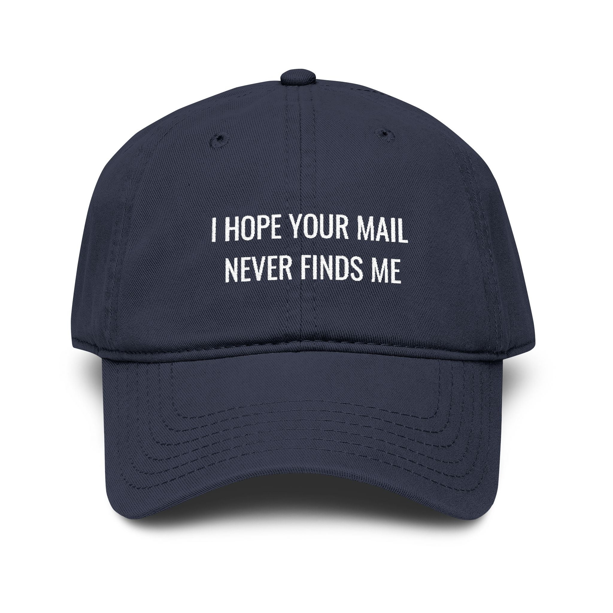 I hope Your mail Never Finds Me |  embroidered baseball cap | minimalist script, washed cotton