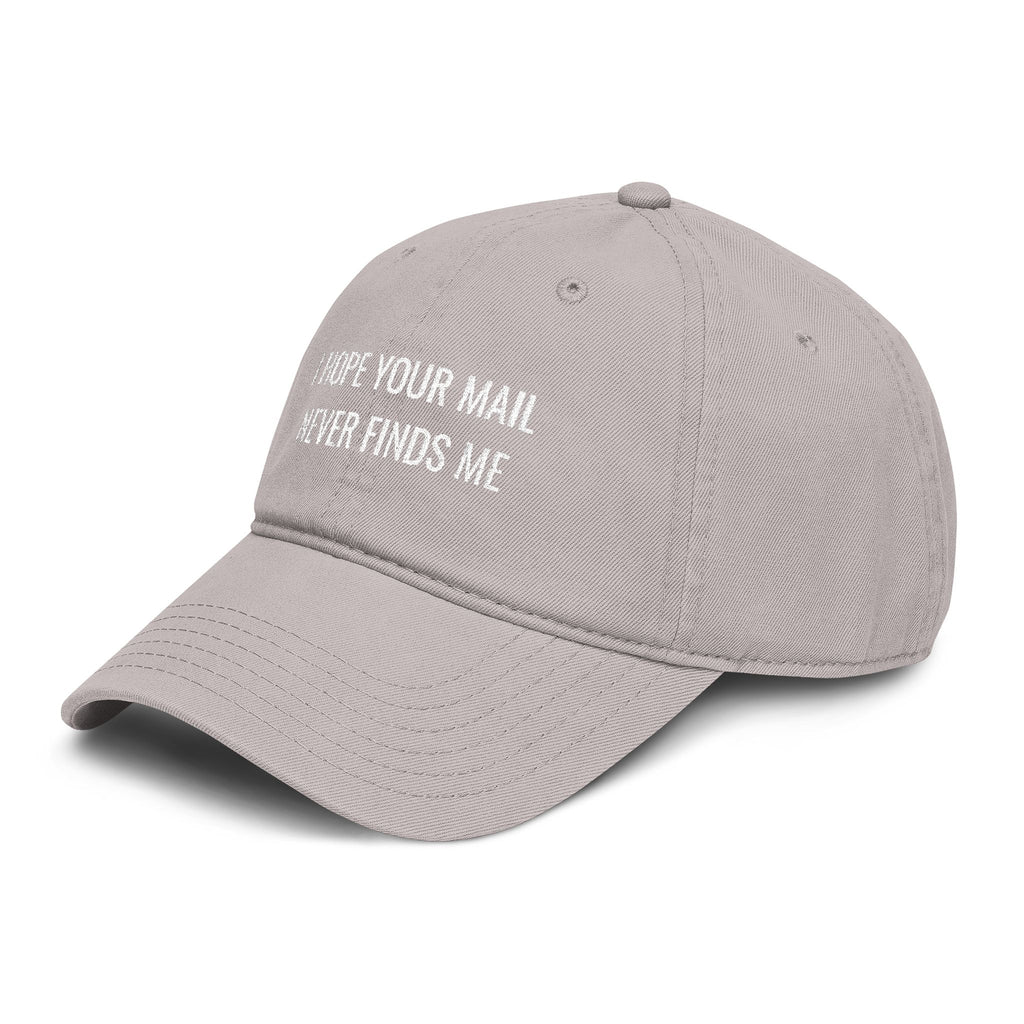 I hope Your mail Never Finds Me |  embroidered baseball cap | minimalist script, washed cotton